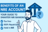 Benefits of an NRE Account: Your Guide to Smarter NRI Banking